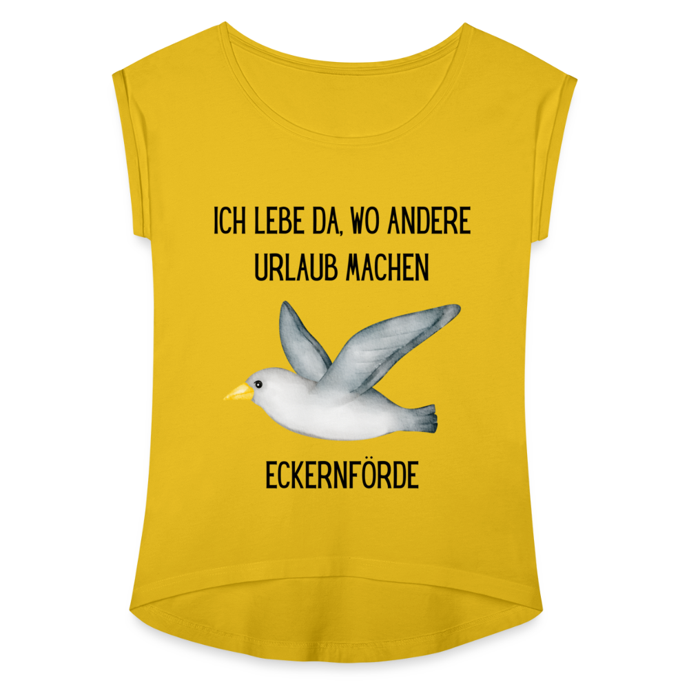 Frauen T-Shirt mit gerollten Ärmeln - Wo andere Urlaub machen - Senfgelb