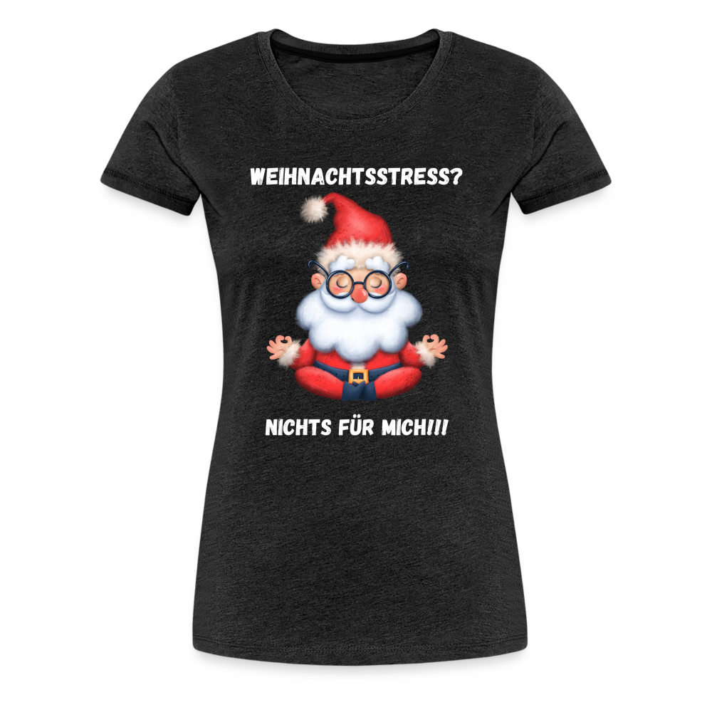 Frauen Premium T-Shirt - Weihnachtsstress? - Anthrazit