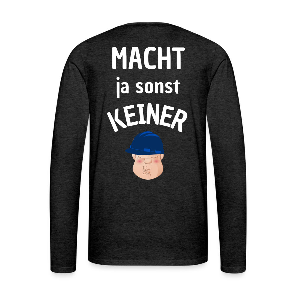 Männer Premium Langarmshirt - Macht ja sonst keiner - Anthrazit