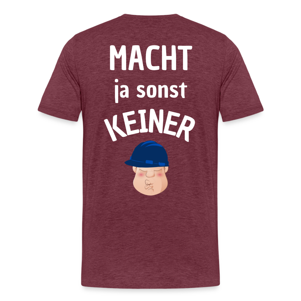 Männer Premium T-Shirt - Macht ja sonst keiner (white, back) - Bordeauxrot meliert
