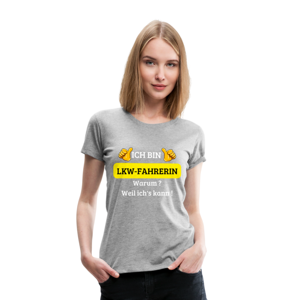 Frauen Premium T-Shirt - LKW Spruch weil ich's kann! - Grau meliert