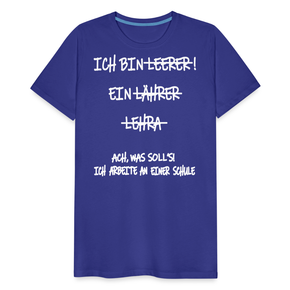 Männer Premium T-Shirt Ich bin Spruch - Königsblau
