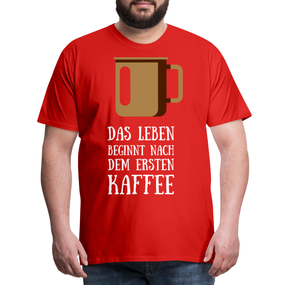 Männer Premium T-Shirt - Das Leben beginnt nach dem Ersten Kaffee - Rot