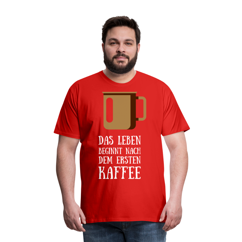 Männer Premium T-Shirt - Das Leben beginnt nach dem Ersten Kaffee - Rot