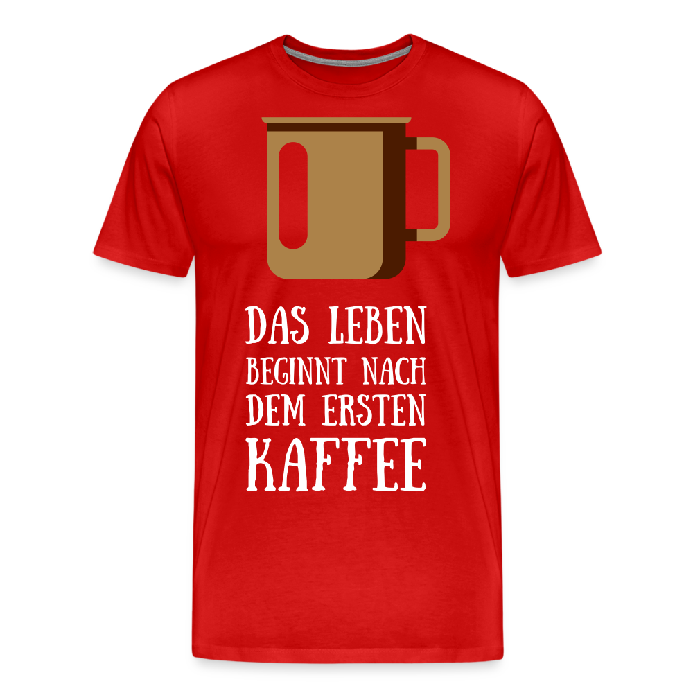 Männer Premium T-Shirt - Das Leben beginnt nach dem Ersten Kaffee - Rot