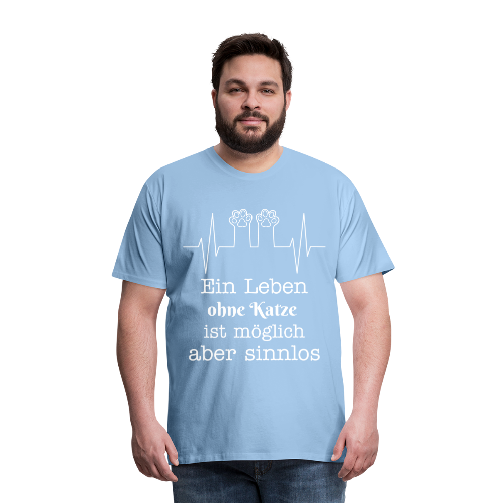 Männer Premium T-Shirt - Ein Leben ohne Katze ist möglich aber Sinnlos Spruch Design - Sky