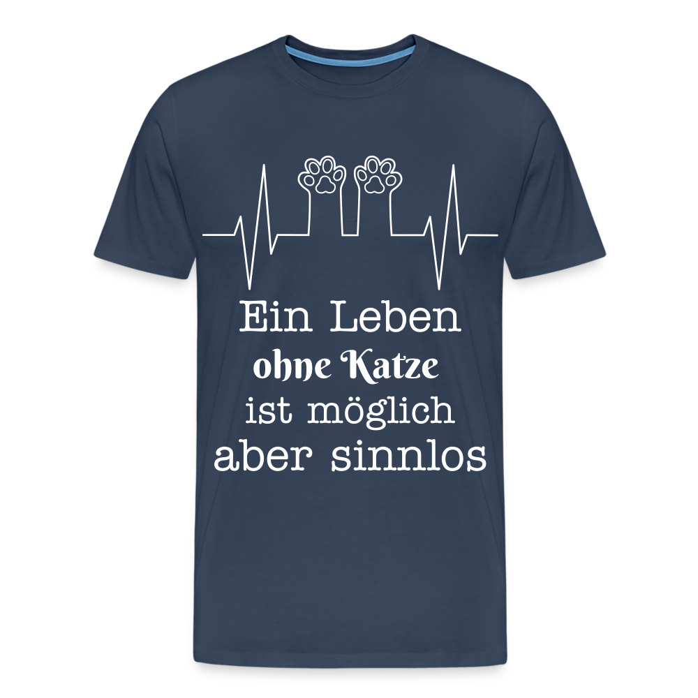Männer Premium T-Shirt - Ein Leben ohne Katze ist möglich aber Sinnlos Spruch Design - Navy
