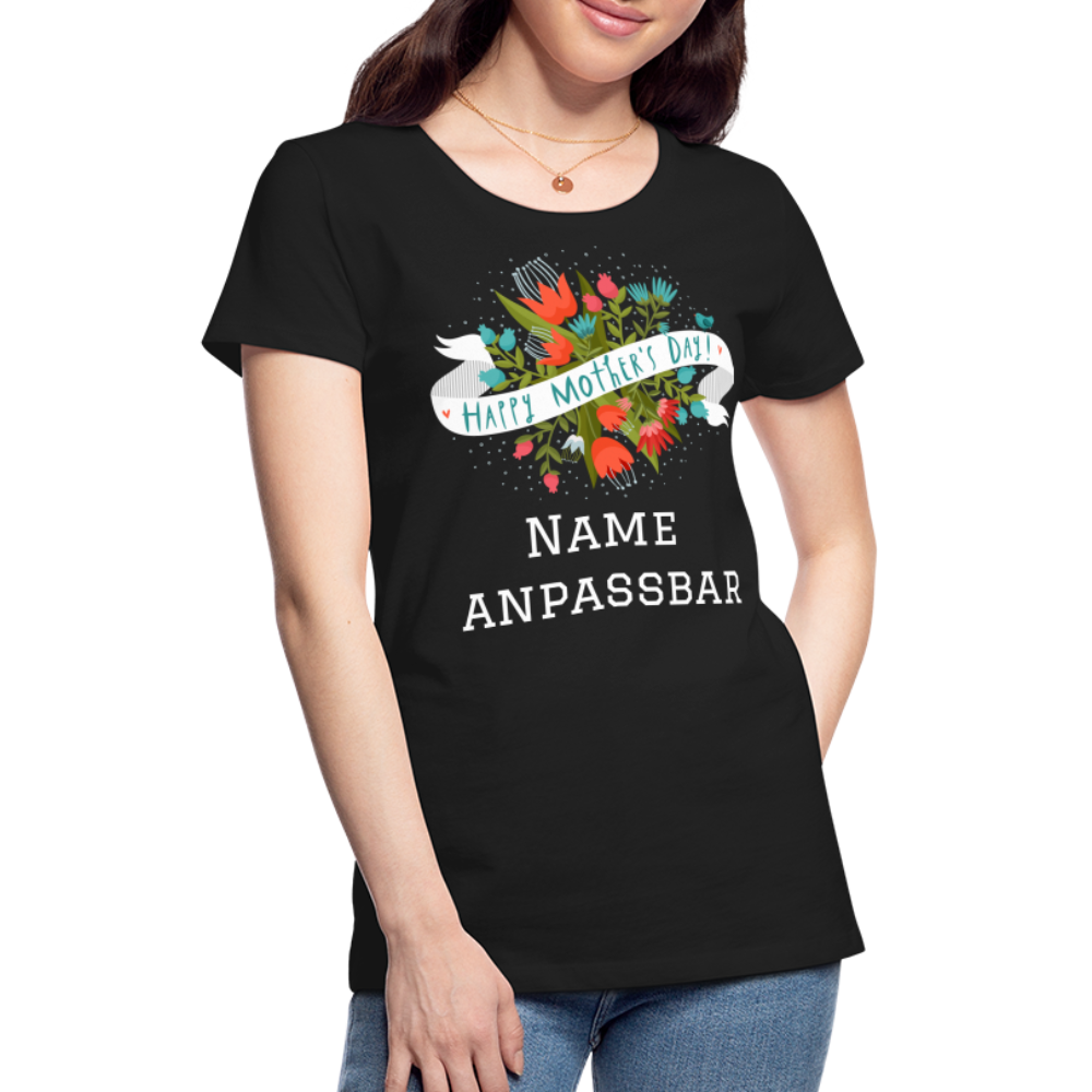 Frauen Premium T-Shirt - Happy Mother's Day - Muttertags Design - personalisierbar - Schwarz