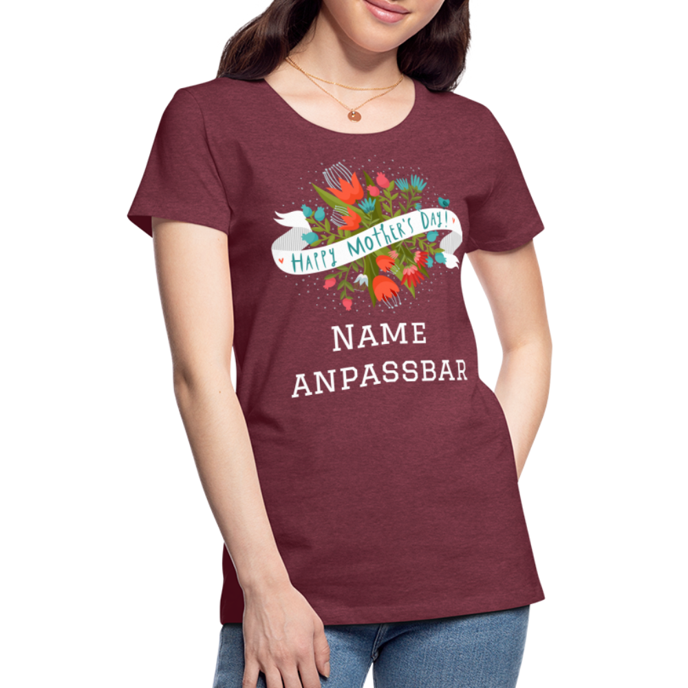 Frauen Premium T-Shirt - Happy Mother's Day - Muttertags Design - personalisierbar - Bordeauxrot meliert