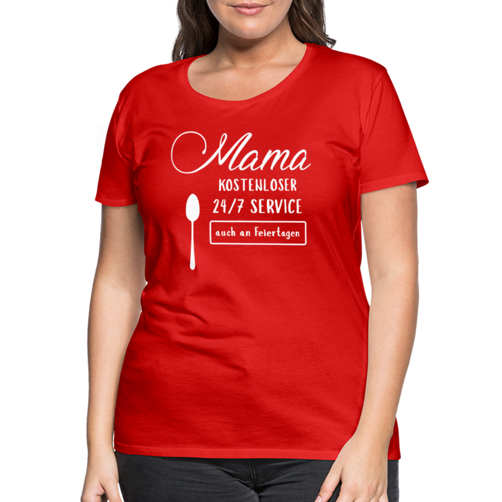 Frauen Premium T-Shirt - Mama kostenloser 27/7 Service - Rot