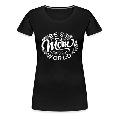 Frauen Premium T-Shirt - Best Mom in the WORLD - Schwarz