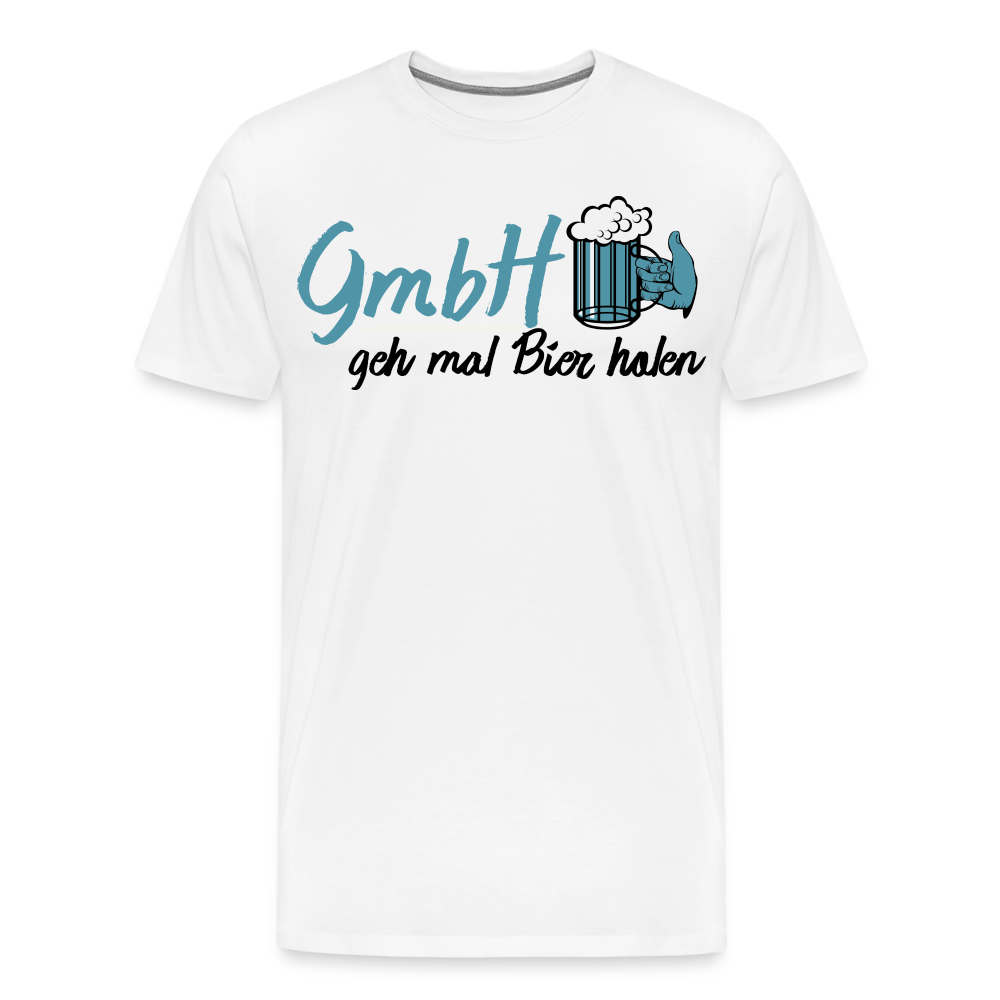 Männer Premium T-Shirt - GmbH - Geh mal Bier holen Spruch T-Shirt - weiß