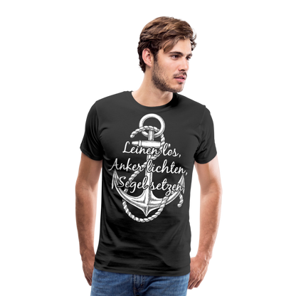 Männer Premium T-Shirt - Anker - Maritim Design mit Spruch Leinen los,  Anker lichten, Segel setzten - Schwarz