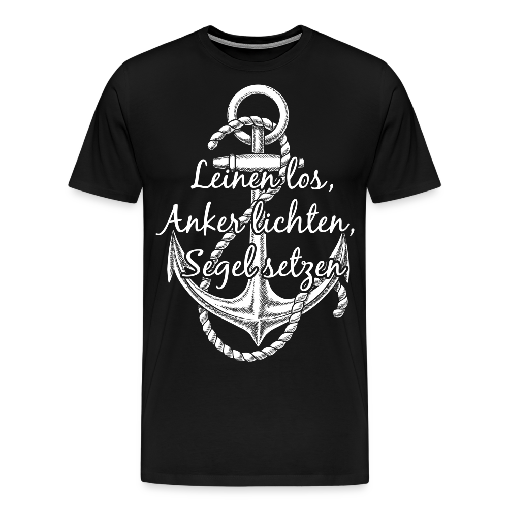 Männer Premium T-Shirt - Anker - Maritim Design mit Spruch Leinen los,  Anker lichten, Segel setzten - Schwarz