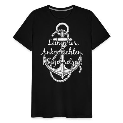 Männer Premium T-Shirt - Anker - Maritim Design mit Spruch Leinen los,  Anker lichten, Segel setzten - Schwarz