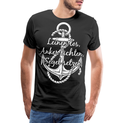 Männer Premium T-Shirt - Anker - Maritim Design mit Spruch Leinen los,  Anker lichten, Segel setzten - Schwarz