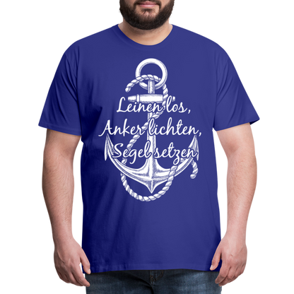 Männer Premium T-Shirt - Anker - Maritim Design mit Spruch Leinen los,  Anker lichten, Segel setzten - Königsblau