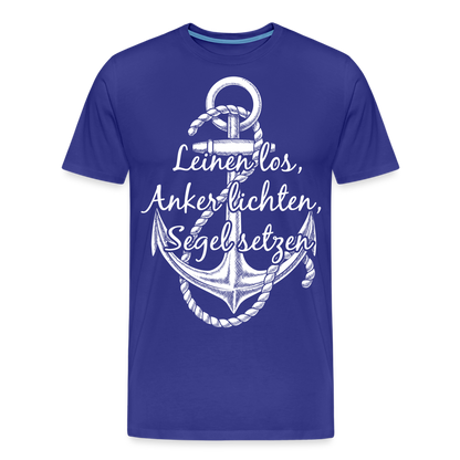 Männer Premium T-Shirt - Anker - Maritim Design mit Spruch Leinen los,  Anker lichten, Segel setzten - Königsblau