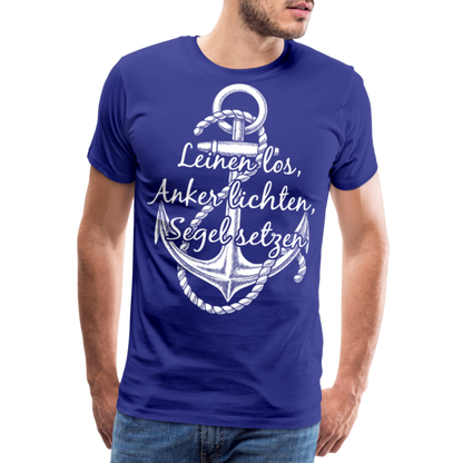 Männer Premium T-Shirt - Anker - Maritim Design mit Spruch Leinen los,  Anker lichten, Segel setzten - Königsblau