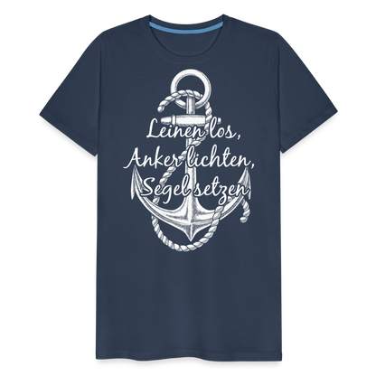 Männer Premium T-Shirt - Anker - Maritim Design mit Spruch Leinen los,  Anker lichten, Segel setzten - Navy