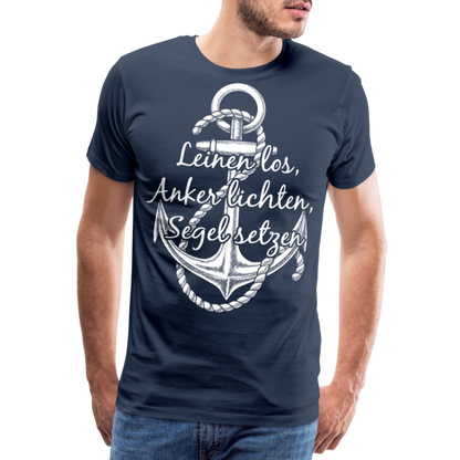 Männer Premium T-Shirt - Anker - Maritim Design mit Spruch Leinen los,  Anker lichten, Segel setzten - Navy