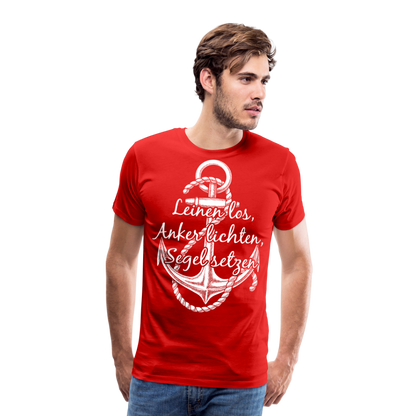 Männer Premium T-Shirt - Anker - Maritim Design mit Spruch Leinen los,  Anker lichten, Segel setzten - Rot