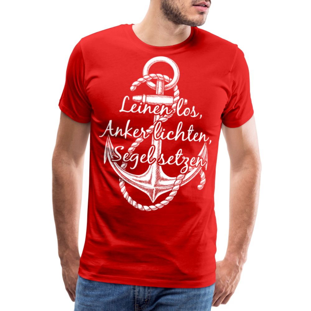 Männer Premium T-Shirt - Anker - Maritim Design mit Spruch Leinen los,  Anker lichten, Segel setzten - Rot