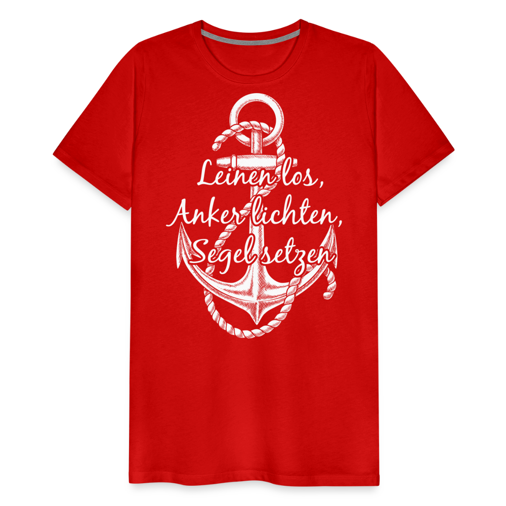 Männer Premium T-Shirt - Anker - Maritim Design mit Spruch Leinen los,  Anker lichten, Segel setzten - Rot