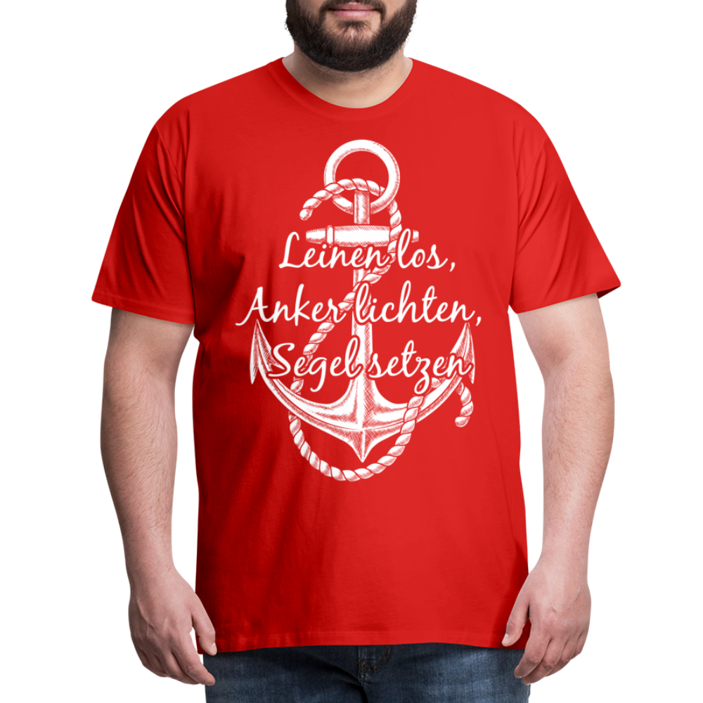 Männer Premium T-Shirt - Anker - Maritim Design mit Spruch Leinen los,  Anker lichten, Segel setzten - Rot