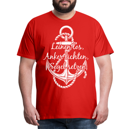 Männer Premium T-Shirt - Anker - Maritim Design mit Spruch Leinen los,  Anker lichten, Segel setzten - Rot