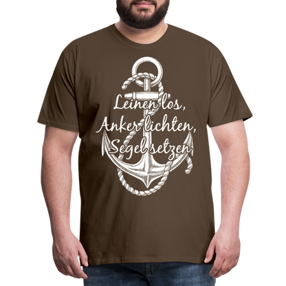 Männer Premium T-Shirt - Anker - Maritim Design mit Spruch Leinen los,  Anker lichten, Segel setzten - Edelbraun