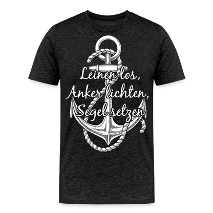 Männer Premium T-Shirt - Anker - Maritim Design mit Spruch Leinen los,  Anker lichten, Segel setzten - Anthrazit