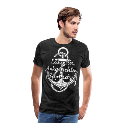 Männer Premium T-Shirt - Anker - Maritim Design mit Spruch Leinen los,  Anker lichten, Segel setzten - Anthrazit