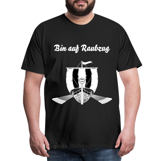 Männer Premium T-Shirt - Wikinger Design - Spruch - Bin auf Raubzug - Schwarz