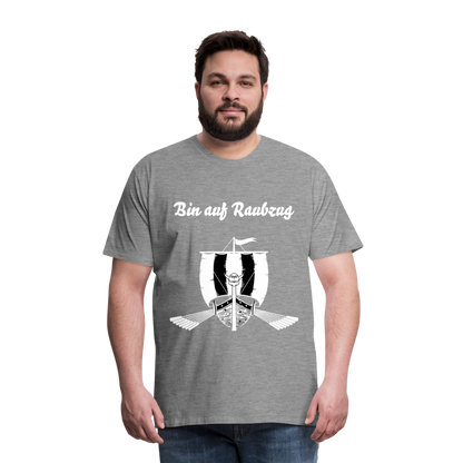 Männer Premium T-Shirt - Wikinger Design - Spruch - Bin auf Raubzug - Grau meliert