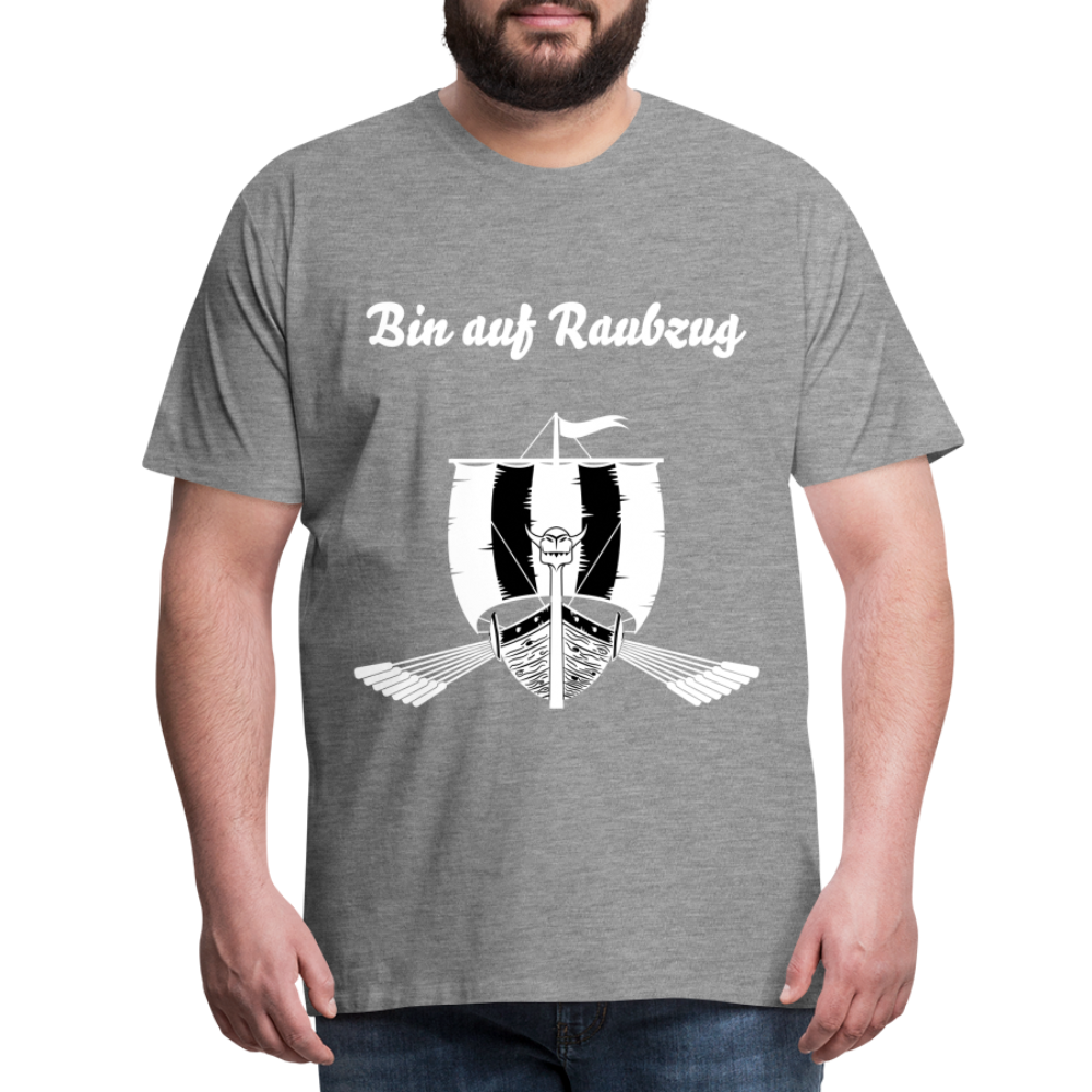 Männer Premium T-Shirt - Wikinger Design - Spruch - Bin auf Raubzug - Grau meliert