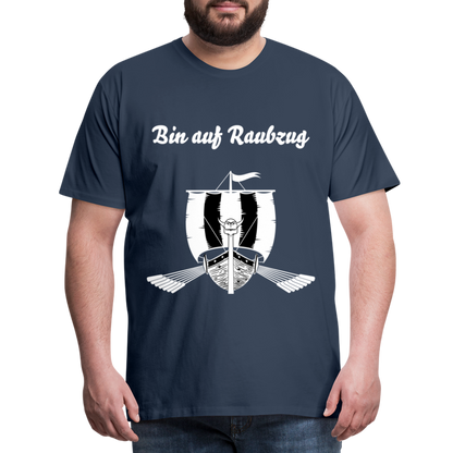 Männer Premium T-Shirt - Wikinger Design - Spruch - Bin auf Raubzug - Navy