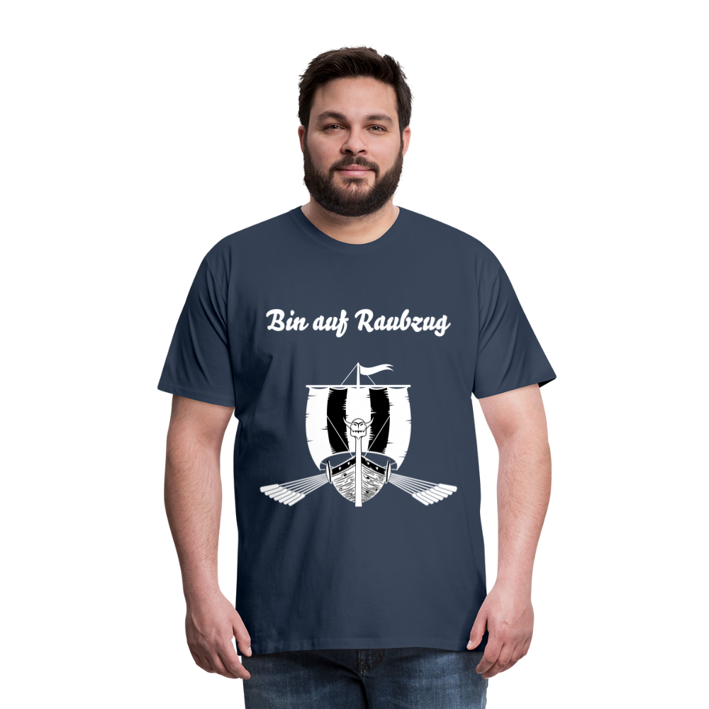 Männer Premium T-Shirt - Wikinger Design - Spruch - Bin auf Raubzug - Navy