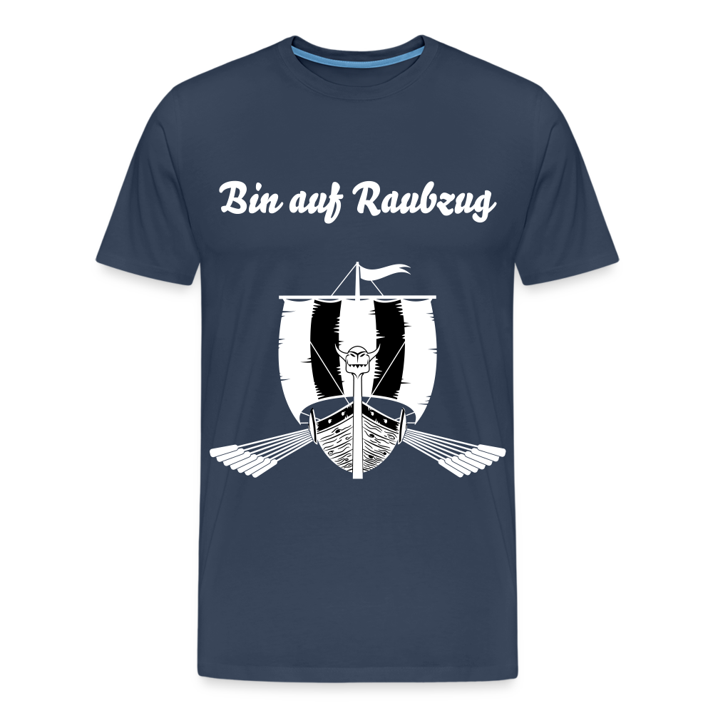 Männer Premium T-Shirt - Wikinger Design - Spruch - Bin auf Raubzug - Navy