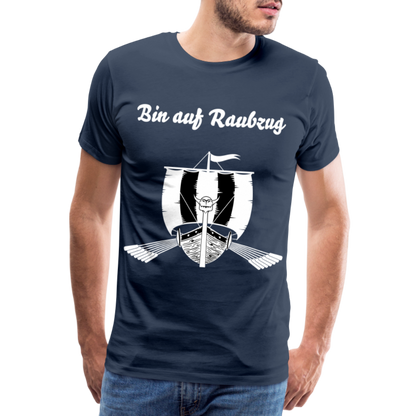 Männer Premium T-Shirt - Wikinger Design - Spruch - Bin auf Raubzug - Navy