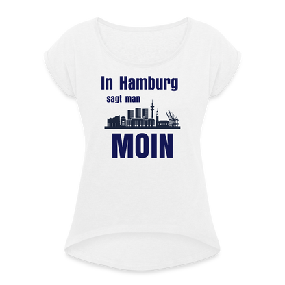 Frauen T-Shirt mit gerollten Ärmeln - In Hamburg sagt man MOIN - weiß