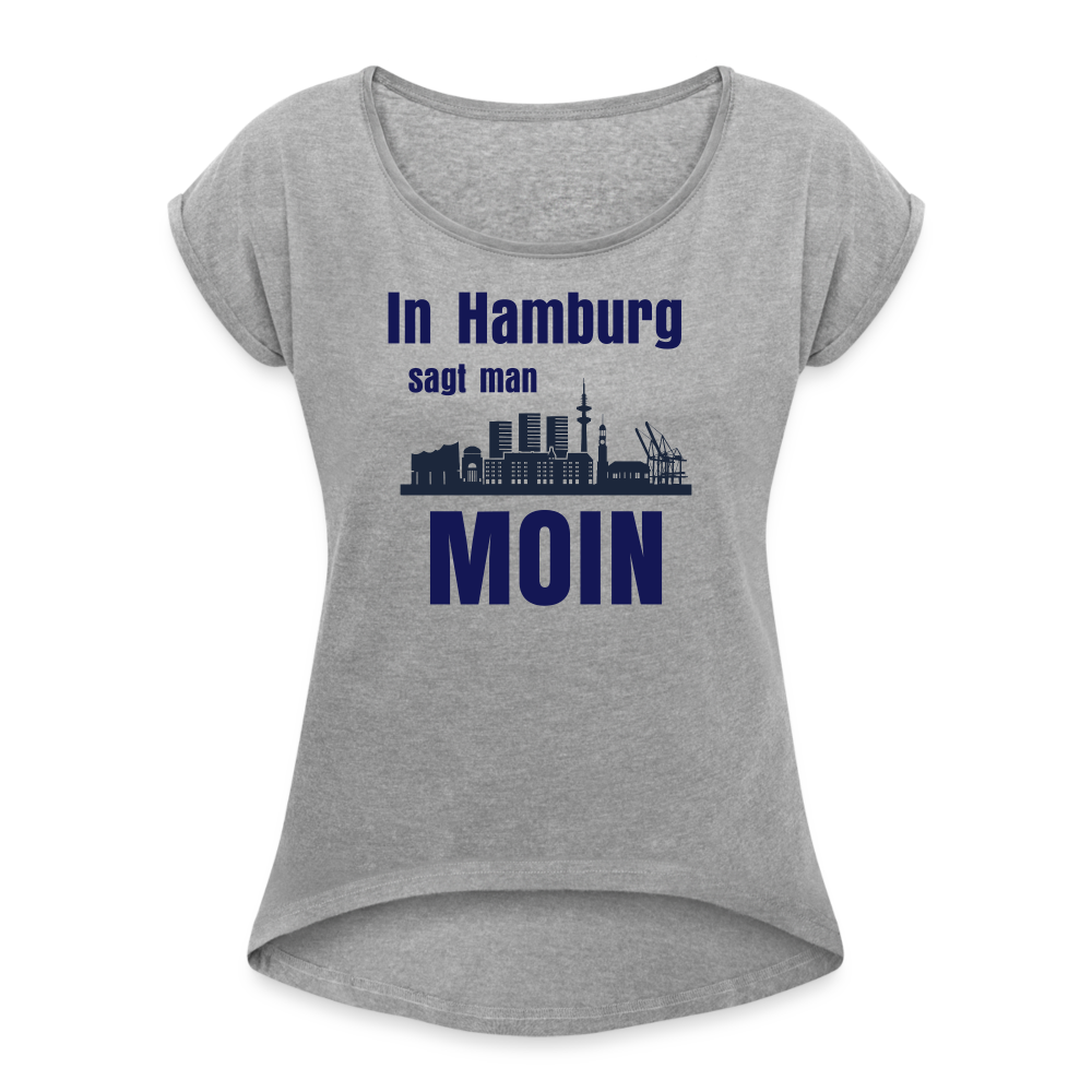 Frauen T-Shirt mit gerollten Ärmeln - In Hamburg sagt man MOIN - Grau meliert