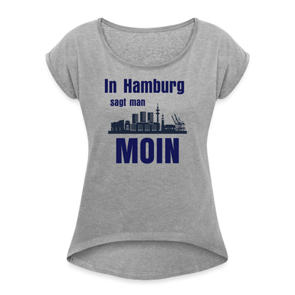 Frauen T-Shirt mit gerollten Ärmeln - In Hamburg sagt man MOIN - Grau meliert