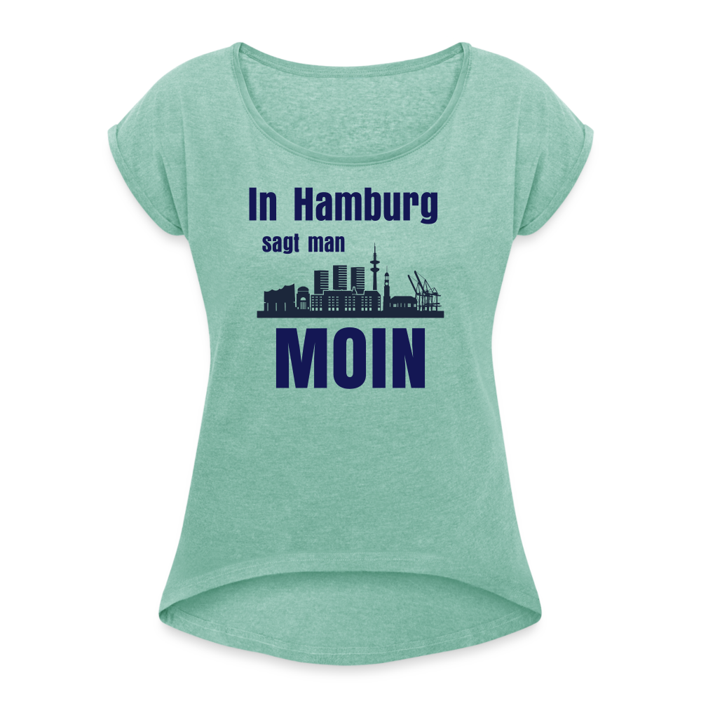 Frauen T-Shirt mit gerollten Ärmeln - In Hamburg sagt man MOIN - Minze meliert