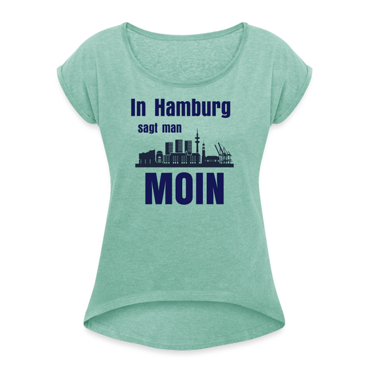 Frauen T-Shirt mit gerollten Ärmeln - In Hamburg sagt man MOIN - Minze meliert