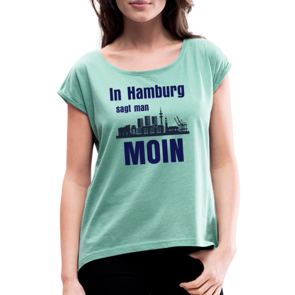 Frauen T-Shirt mit gerollten Ärmeln - In Hamburg sagt man MOIN - Minze meliert