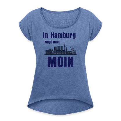 Frauen T-Shirt mit gerollten Ärmeln - In Hamburg sagt man MOIN - Denim meliert