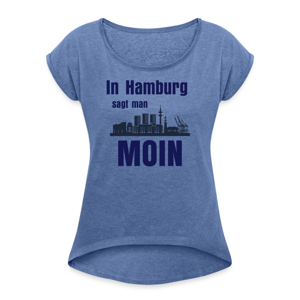 Frauen T-Shirt mit gerollten Ärmeln - In Hamburg sagt man MOIN - Denim meliert