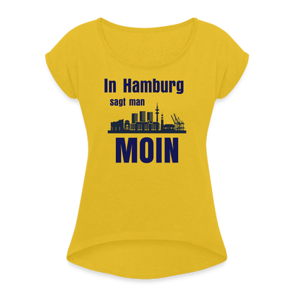 Frauen T-Shirt mit gerollten Ärmeln - In Hamburg sagt man MOIN - Senfgelb