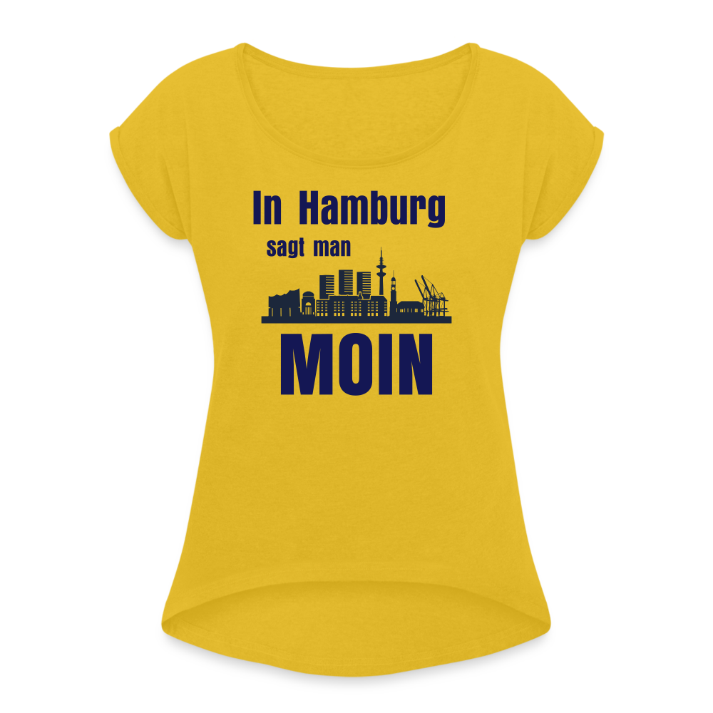 Frauen T-Shirt mit gerollten Ärmeln - In Hamburg sagt man MOIN - Senfgelb